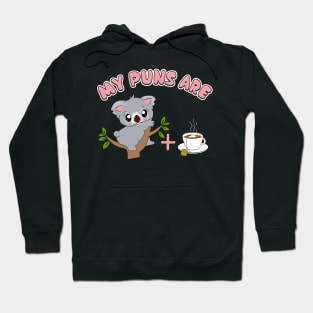 Cute My Puns Are Koala+Tea Koalatea Quality Pun Hoodie